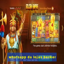 whatsapp da lojas becker